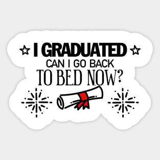 i graduated can i go back to bed now Sticker